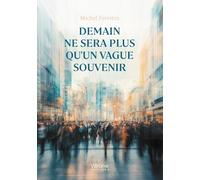 Demain ne sera plus qu'un vague souvenir