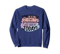 Demain n'est Pas promis, dis-Les Aujourd'hui Sweatshirt