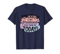 Demain n'est Pas promis, dis-Les Aujourd'hui T-Shirt