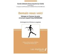 Demain Nous Voici - Mélanges En L'honneur Du Poète Et Écrivain Léopold Pindy Mamonsono