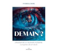 Demain ? Ontologie et transhumanisme - la rupture du XXIe siècle