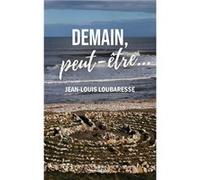 Demain, peut-être Loubaresse Jean-Louis (Auteur)