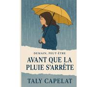 Demain, peut-être Tome 3 - Avant que la pluie s’arrête: Une histoire de courage, de douceur et de renaissance . une ode à ces instants où tout semble s’effondrer, avant que le soleil revienne.