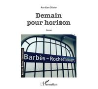 Demain pour horizon - Aurélien Olivier - L'harmattan - broché - Roman
