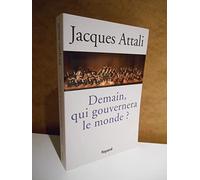 Demain, qui gouvernera le monde ? Jacques Attali (Auteur)