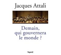 Demain, qui gouvernera le monde ? - Jacques Attali - Fayard - broché - Essai