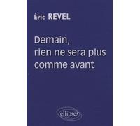Demain, rien ne sera plus comme avant - Eric Revel - Ellipses - broché - Essai