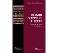 Demain s'appelle liberté Trois récits du temps de l'apartheid - Albert Kambi-Bitchène - L'harmattan - broché - Récit
