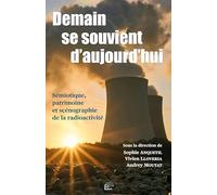 Demain se souvient d’aujourd’hui: Sémiotique, patrimoine et scénographie de la radioactivité