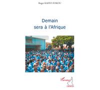 Demain sera à l'Afrique - Roger Kaffo Fokou - L'harmattan - broché - Essai