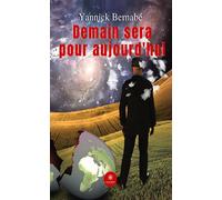 Demain sera pour aujourd'hui - Yannick Bernabe - Le Lys Bleu - broché - Roman