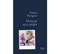 Demain sera tendre Pauline Perrignon (Auteur)