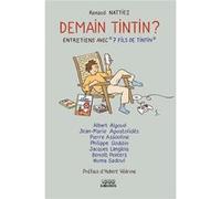 DEMAIN TINTIN: ENTRETIENS AVEC 7 FILS DE TINTIN