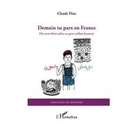 Demain tu pars en France: Du ravin béni-safien au gros caillou lyonnais
