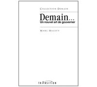 Demain - Un Nouvel Art De Gouverner - Quelle Politique Demain ?