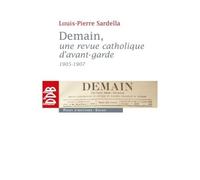 Demain, une revue catholique d'avant-garde (1905-1907) - Louis-Pierre Sardella - Desclée De Brouwer - broché - Essai