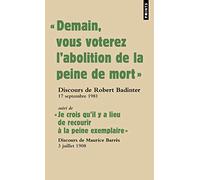 "Demain vous voterez l'abolition de la peine de mort" ; Suivi de "Je crois qu'il y a lieu de recourir à la peine exemplaire"