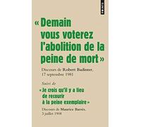 Demain vous voterez l'abolition de la peine de mort" ; Suivi de "Je crois qu'il y a lieu de recourir à la peine exemplaire de Badinter, Robert (2009) Poche