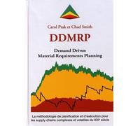 Demand Driven Material Requirements Planning (DDMRP): La méthodologie de planification et d'exécution pour les supply chains complexes et volatiles du XXIe siècle