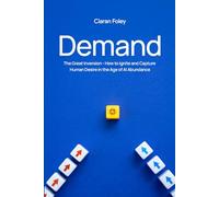 Demand: The Great Inversion - How to Ignite & Capture Human Desire in the Age of Al Abundance