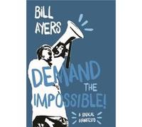 Demand The Impossible! Bill Ayers (Auteur)