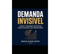 DEMANDA INVISÍVE: Como o Prestador de Serviço pode Aumentar seu Faturamento.