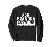 Demande à Grand-père n'importe Quoi, il inventera Quelque Chose Rapidement - Papa Sweatshirt