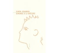 Simon Johannin – Demande à la brûlure – Roman – Broché