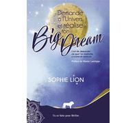 Demande à l'univers et réalise ton big dream L'art de demander ce que l'on souhaite, y croire et recevoir - Sophie Lion - Librinova - broché - Guide