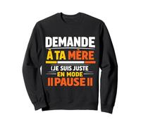 Demande à ta mère, Papa, Humour, Pause Sweatshirt