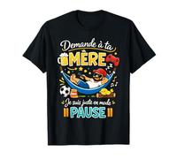 Demande à ta mère, Papa, Humour, Pause T-Shirt