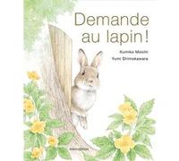 Demande au lapin ! Yumi Shimokawara (Illustration), Kumiko Moichi (Auteur)