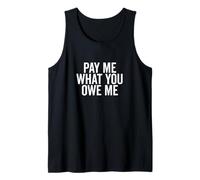Demande d'argent Humoristique Pay Me What You Owe Me Débardeur
