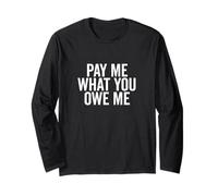Demande d'argent Humoristique Pay Me What You Owe Me Manche Longue