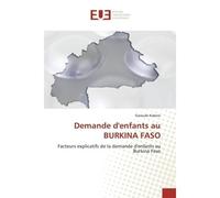 Demande d'enfants au BURKINA FASO Facteurs explicatifs de la demande d'enfants au Burkina Faso - Geraude Kabore - Universitaires Europeennes - broché - Livre