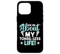 Demande-Moi Ma Vie Sans Amygdales Coque pour iPhone 16 Pro Max