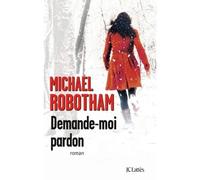 Demande-moi pardon - Michael Robotham - Lattes - broché - Roman