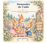 Demander de l'aide: Une histoire tendre pour oser demander, apprendre à écouter et s’entraider.