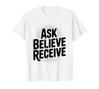 Demandez à Croire recevoir Une Citation d'inspiration chrétienne T-Shirt