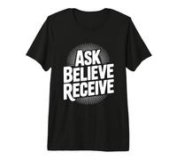 Demandez à Croire recevoir Une Citation d'inspiration chrétienne T-Shirt Haut de Gamme