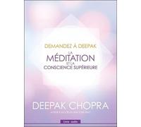 Demandez à Deepak - La méditation et la conscience supérieure - Livre audio