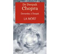 Demandez à Deepak - La mort Appréhender la mort et le deuil - Deepak Chopra - J'ai Lu - Poche - Guide