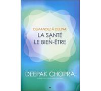 Demandez à Deepak - La santé et le bien-être
