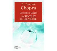 Demandez à Deepak - La santé et le bien-être - Deepak Chopra - J'ai Lu - Poche - Guide