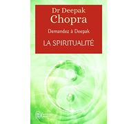 Demandez à Deepak : La spiritualité: À la rencontre de notre spiritualité