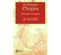 Demandez à Deepak - Le succès Comprendre les lois du succès et de l'attraction - Deepak Chopra - J'ai Lu - Poche - Guide