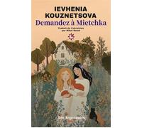 Demandez à Mietchka - Ievhenia KOUZNETSOVA - Les Argonautes - broché - Roman