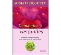 Demandez à vos guides - Comment entrer en contact avec votre réseau de soutien divin - Sonia Choquette - Exergue - broché - Guide