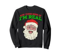 Demandez à Votre Maman si Je suis Un Vrai père Noël Coquin et drôle Sweatshirt
