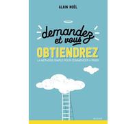 Demandez et vous obtiendrez: La méthode simple pour commencer à prier